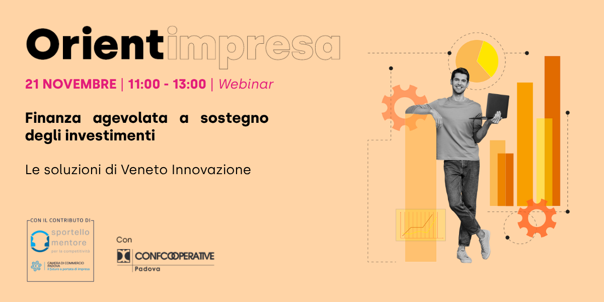 Finanza agevolata a sostegno degli investimenti - Le soluzioni di Veneto Innovazione