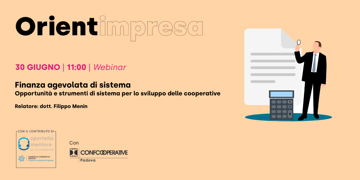 Rassegna Orientimpresa - Webinar “Finanza agevolata di sistema. Opportunità e strumenti di sistema per lo sviluppo delle cooperative”