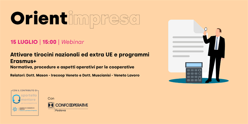 Rassegna Orientimpresa - Webinar “Attivare tirocini nazionali ed extra UE e programmi Erasmus+. Normativa, procedure e aspetti operativi per le cooperative”