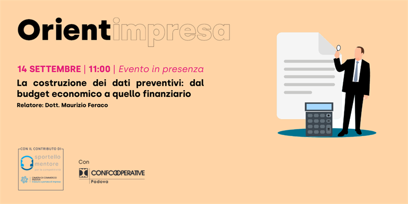 Rassegna Orientimpresa - incontro in presenza “La costruzione dei dati preventivi: dal budget economico a quello finanziario”