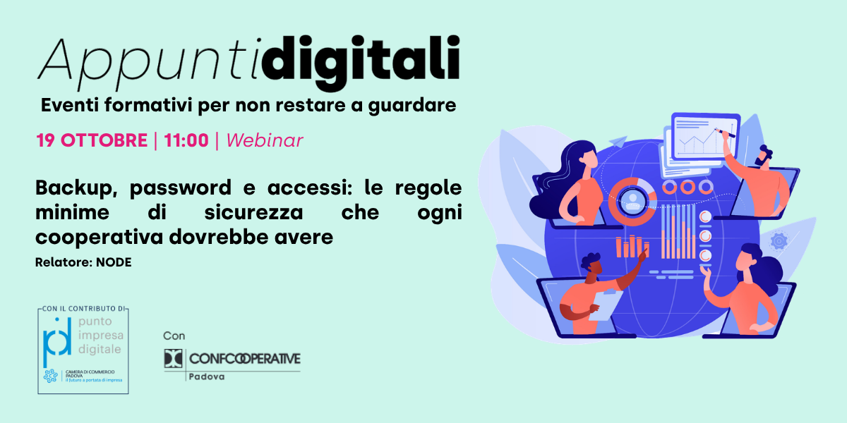 Rassegna Punto Impresa Digitale - Webinar “Backup, password e accessi: le regole minime di sicurezza che ogni cooperativa dovrebbe avere”