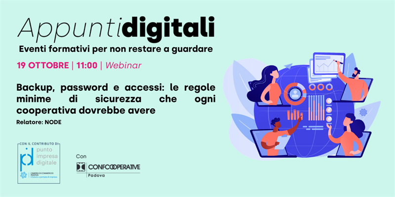 Rassegna Punto Impresa Digitale - Webinar “Backup, password e accessi: le regole minime di sicurezza che ogni cooperativa dovrebbe avere”